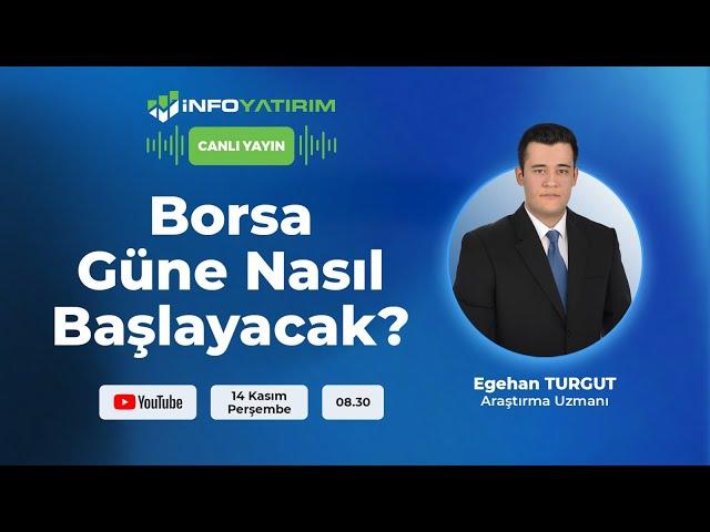 BORSA GÜNE NASIL BAŞLAYACAK? Egehan Turgut Yorumluyor | İnfo Yatırım