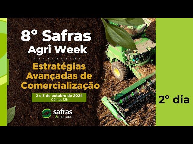 2º Dia : 8º Safras Agri Week: Estratégias Avançadas de Comercialização