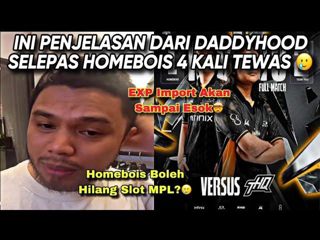 INI PENJELASAN DARI DADDYHOOD SELEPAS HOMEBOIS LOSE STREAK BERTURUT TURUT