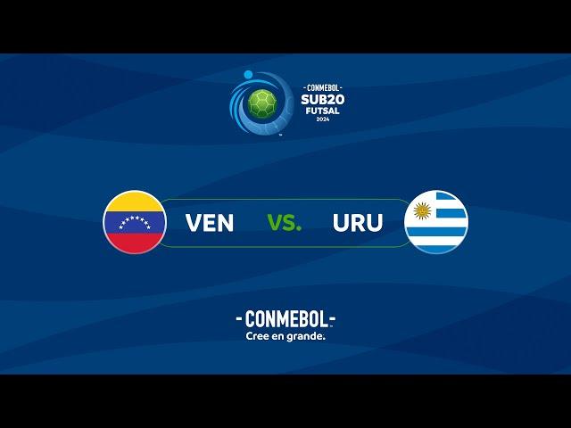 VENEZUELA vs. URUGUAY | CONMEBOL SUB20 FUTSAL 2024