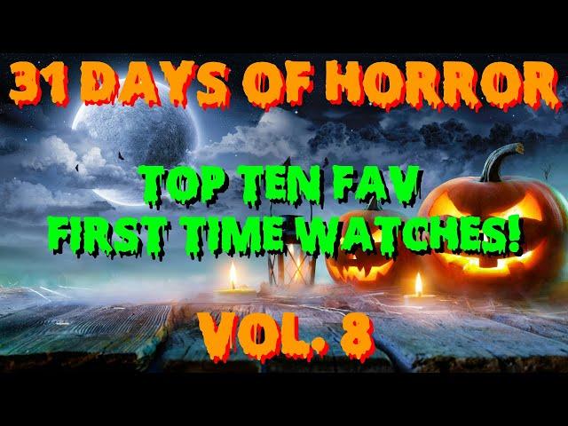 31 Days of Horror Vol.8 | Top Ten First Time Watches (Bonus Video)