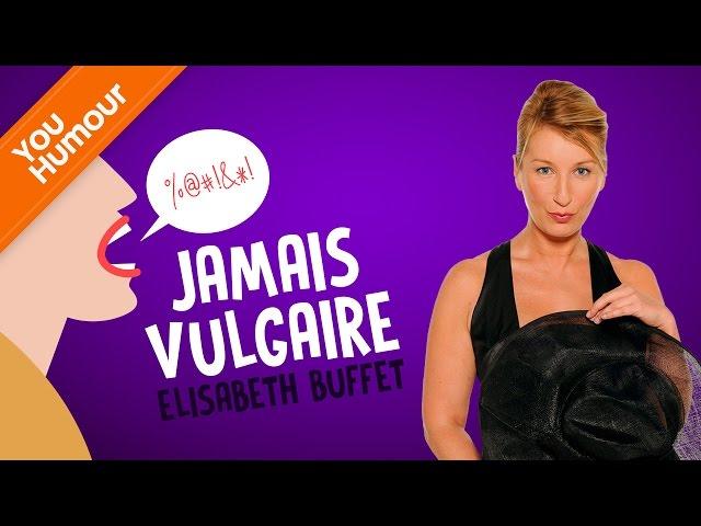 ELISABETH BUFFET - Jamais vulgaire !