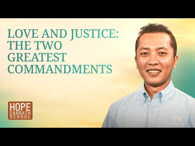 Lesson 12: LOVE AND JUSTICE: THE TWO GREATEST COMMANDMENTS