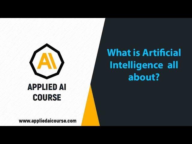 What is Artificial Intelligence  all about? Applied AI Course