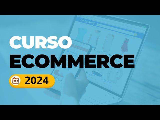 Curso de Ecommerce 2024 Gratis - Comercio Electrónico