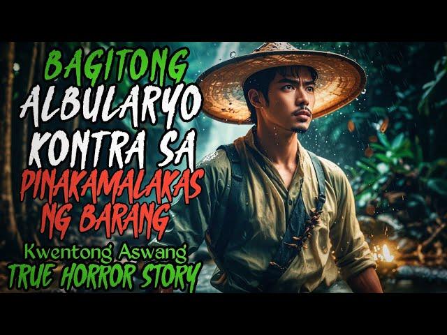 BAGITONG ALBULARYO KONTRA SA PINAKA MALAKAS NA BARANG | Aswang Story | Kwentong Aswang True Story