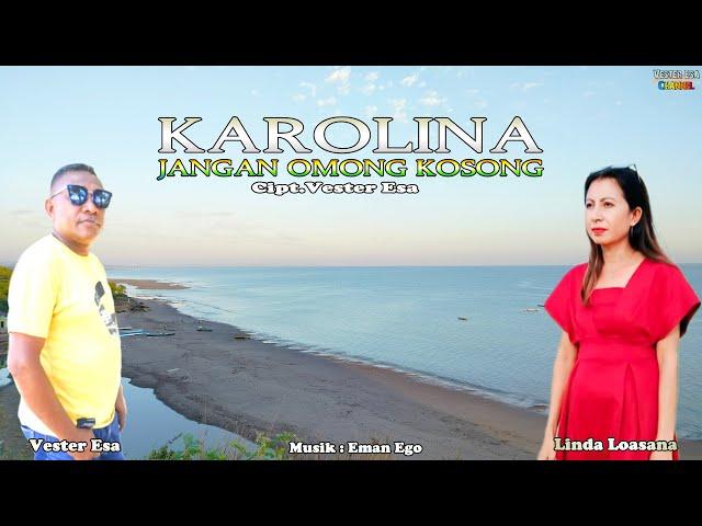 KAROLINA JANGAN OMONG KOSONG || Vester Esa Ft Linda Loasana || Cipt.Vester Esa || Lagu Tebe Terbaru