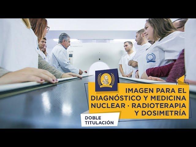 Doble Titulación - Imagen para el Diagnóstico y Medicina Nuclear + Radioterapia y Dosimetría