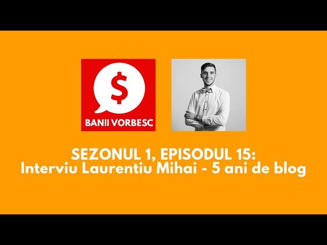 Banii Vorbesc Podcast - S01E15 - 5 ani de educatie financiara cu Laurentiu Mihai