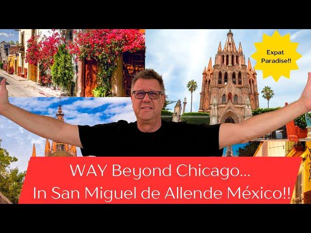 Way Beyond Chicago in Beautiful San Miguel de Allende, Mexico!