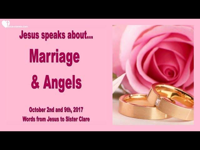 Jesus speaks about Marriage & Angels ️ Love Letter from Jesus October 2 & 9, 2017