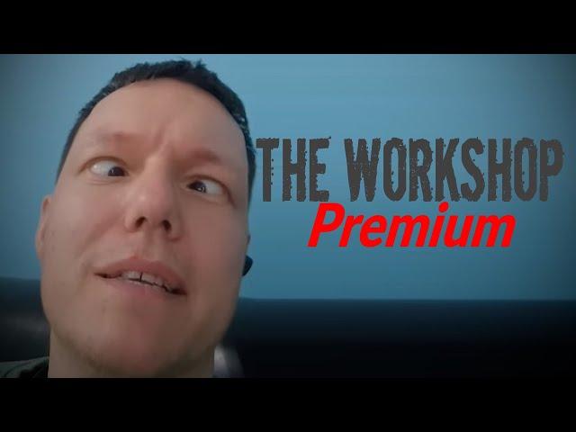 The WORKSHOP PREMIUM!