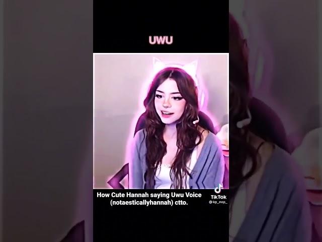 How Cute Hannah saying Uwu Voice (notaesticallyhannah) ctto #Hannah #uwu #voice #notaesticallyhannah