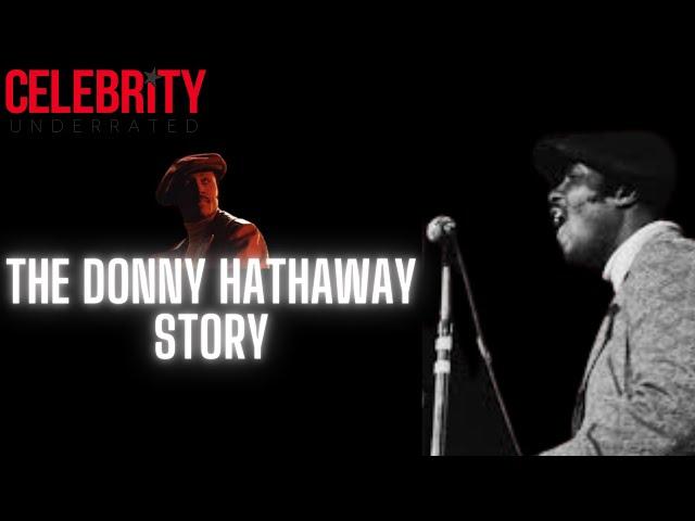 Celebrity Underrated - The Donny Hathaway Story