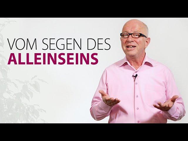 Vom Segen des Alleinseins