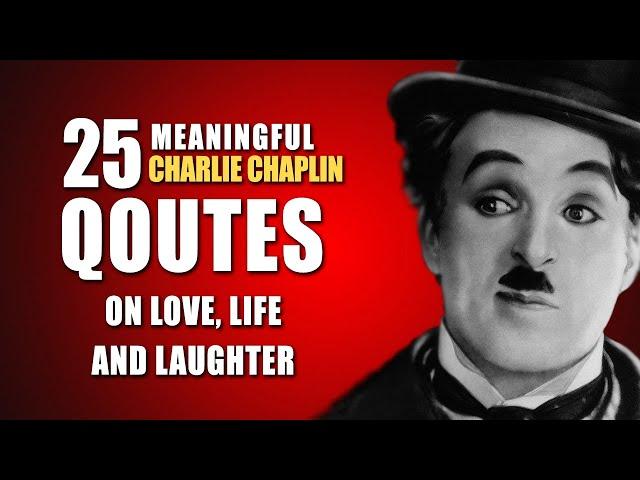 Greatest Charlie Chaplin Quotes on Life, Love and Laughter | Quotes on life | Wise Man Said