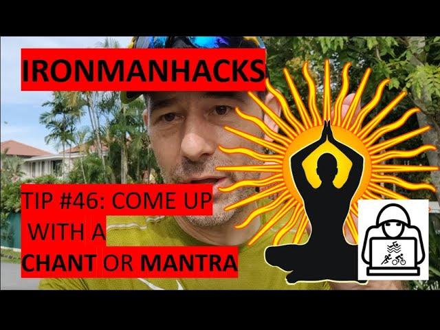 IronmanHacks Tip #46 Come up with a chant or mantra