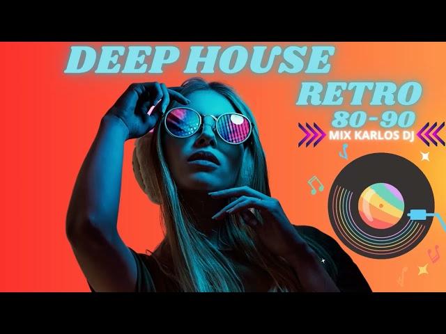 DEEP HOUSE RETRO 80s90s-MIX KARLOS DJ