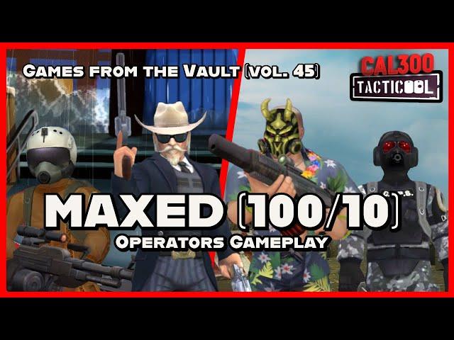 TACTICOOL:MAXED (100/10) OPERATORS GAMEPLAY[Games from the Vault vol.45]