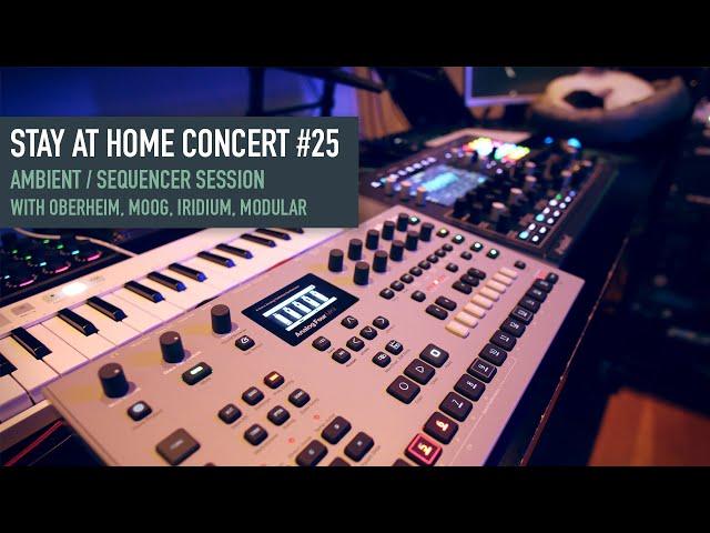 Stay at home concert #25 (Ambient /Sequencer Session with Oberheim, Moog, Iridium)