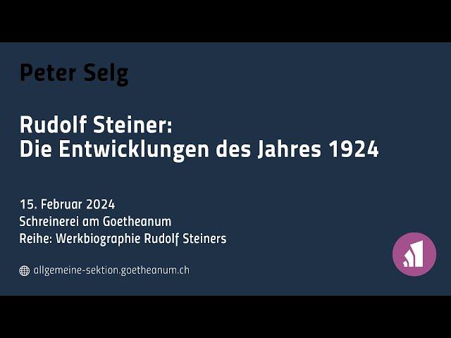 Peter Selg: Rudolf Steiner – Die Entwicklungen des Jahres 1924