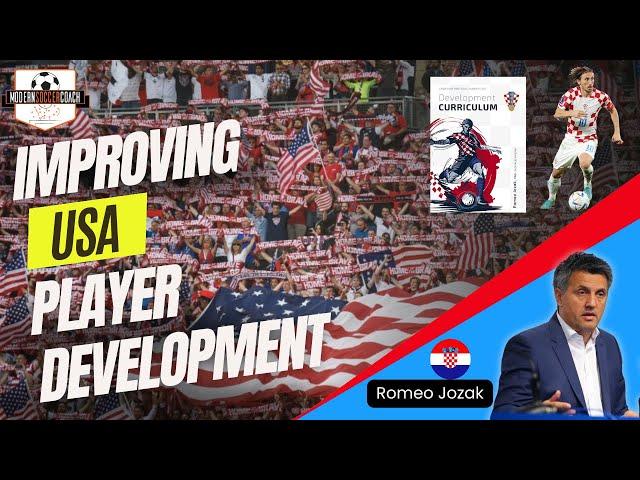 Player Development Expert Romeo Jozak on  USA Youth Soccer Culture