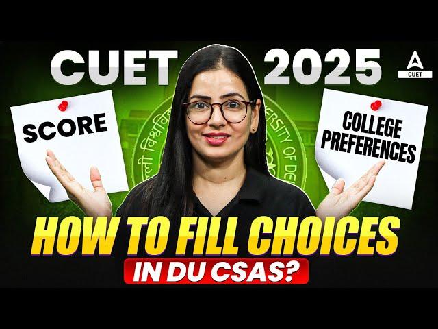 CUET Score vs DU College Preferences  | How to Fill CSAS Choices Smartly?