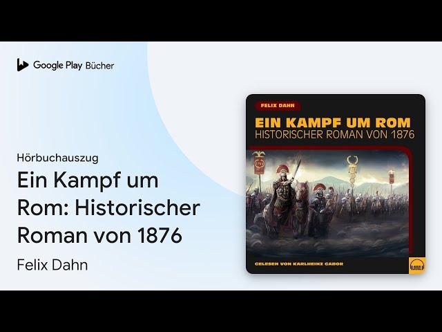 „Ein Kampf um Rom: Historischer Roman von 1876“ von Felix Dahn · Hörbuchauszug