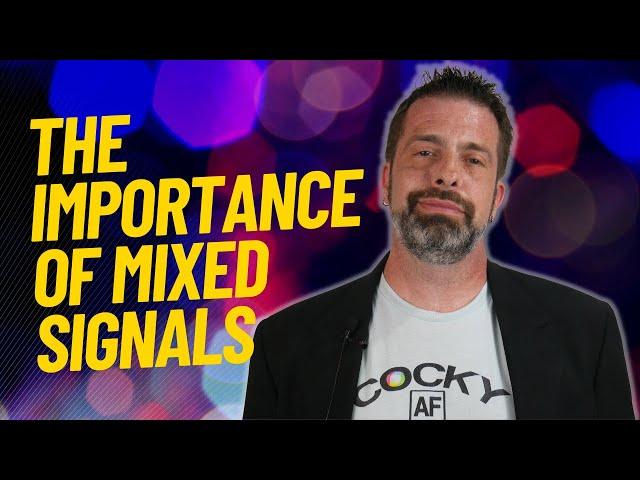 The Importance Of Mixed Signals