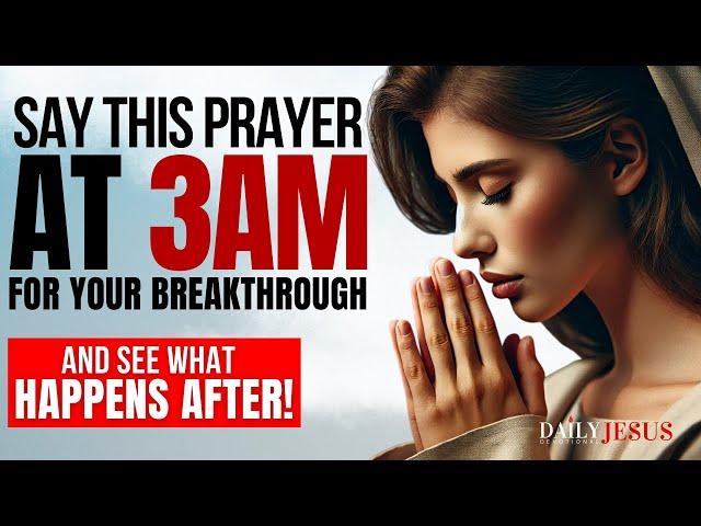 How To Pray At 3am For A Breakthrough in Your Life (Powerful Morning Prayer)