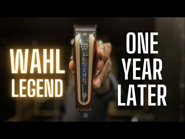 WAHL LEGEND REVIEW: ONE YEAR LATER