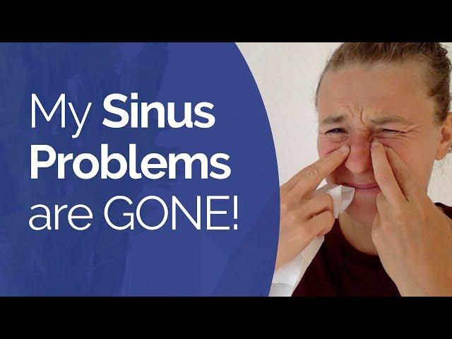 Sinus Problems - Understand the REAL CAUSE & Learn How to Get Rid of Sinus Congestion FOREVER