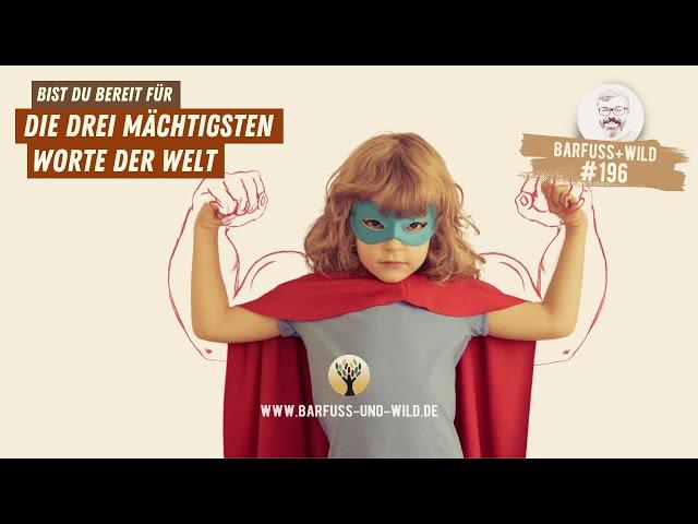 #196 - Bist du bereit für die drei mächtigsten Worte der Welt?