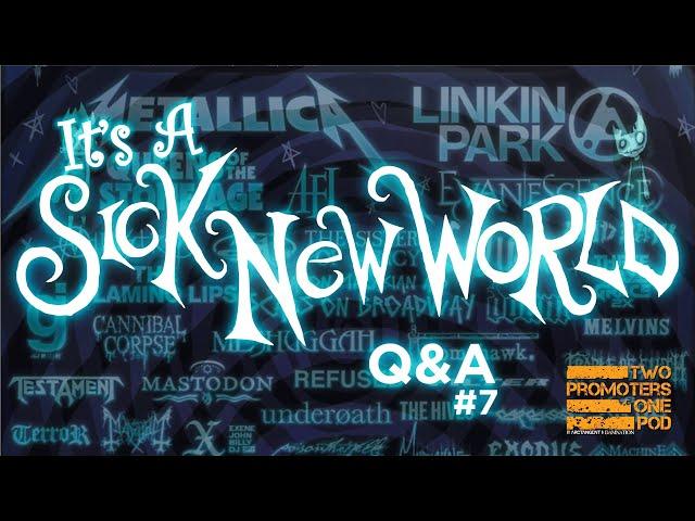 It's a Sick New World - Q&A 7