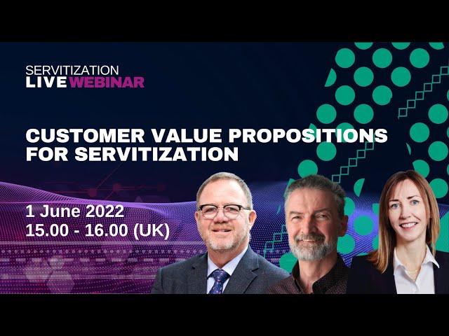 Webinar: Customer Value Propositions for Servitization