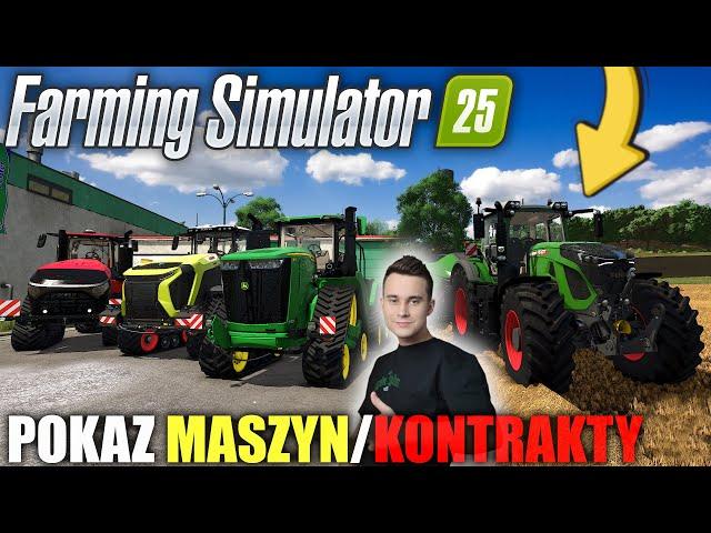 PREZENTACJA WSZYSTKICH MASZYN  ROBIMY KONTRAKTY!  FARMING SIMULATOR 25 PRZED PREMIERĄ