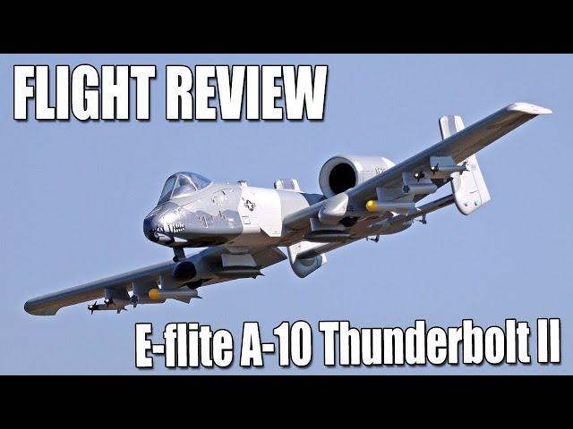 From the Field -- E-flite A-10 Thunderbolt II Twin 64mm EDF Flight Review