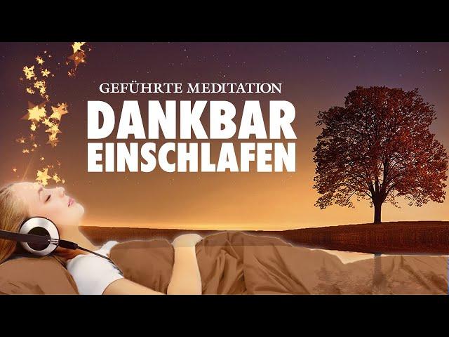 Dankbar und zufrieden einschlafen - Geführte Meditation