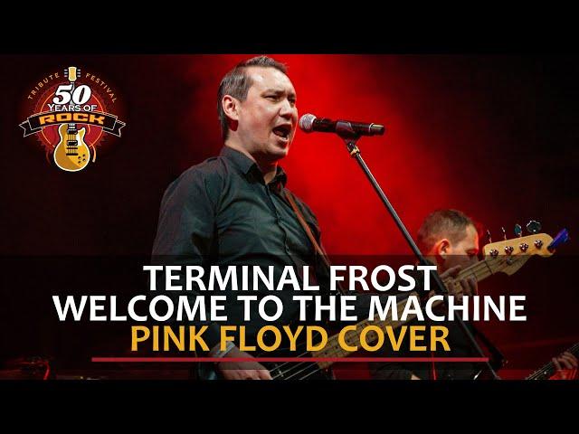 Terminal Frost (Pink Floyd Tribute) - Welcome To The Machine