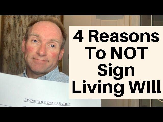 4 Reasons NOT To Have A Living Will