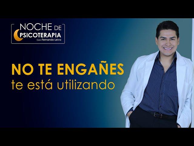 NO TE ENGAÑES, TE ESTÁ UTILIZANDO - Psicólogo Fernando Leiva (Programa de contenido psicológico)