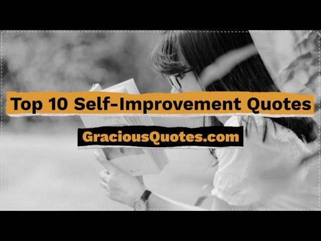 Top 10 Self-Improvement Quotes - Gracious Quotes