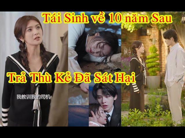 Tái Sinh về quá khứ 10 năm sau để báo thù những kẻ đã sát hại mình