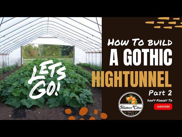 How to build FarmTek GrowSpan Gothic Hightunnel through USDA NRCS Part 2