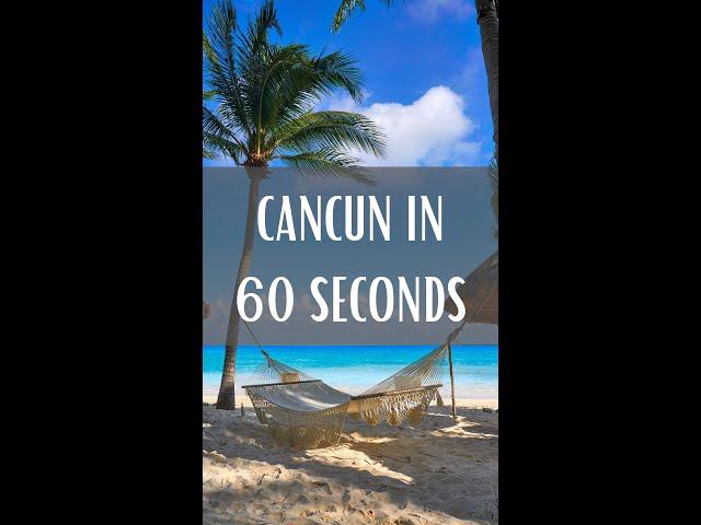 Cancun In 60 Seconds  #cancun #mexico #shorts