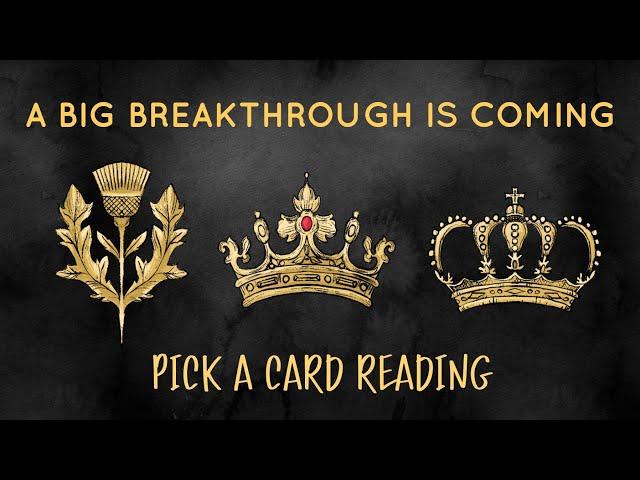 PICK A CARD A BIG BREAKTHROUGH IS COMING (TIMELESS READING)