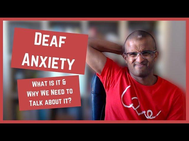 'Deaf Anxiety': What is it & Why We Should Talk About it? [CC]