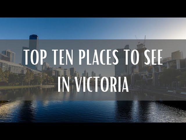 Top 10 Places To See In Victoria Australia (Travel Video)