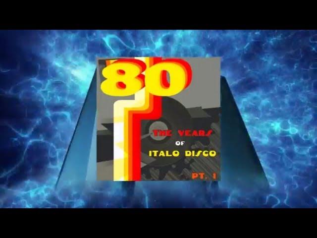 The Years of Italo Disco 80 Vol. 1