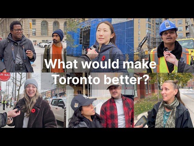 What would make you happier to live in Toronto?